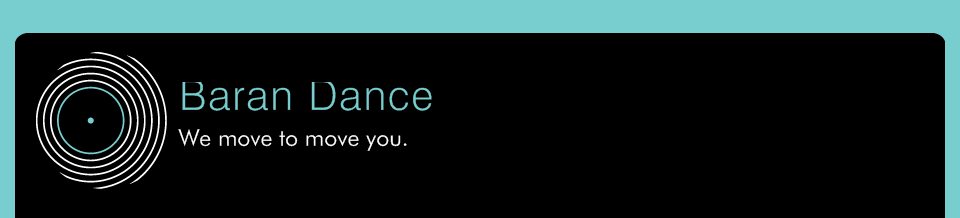 Baran Dance - We move to move you.